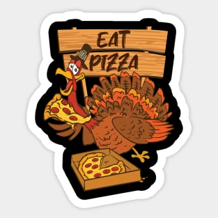 Eat Pizza Turkey - Funny Kids and Adults Thanksgiving Sticker